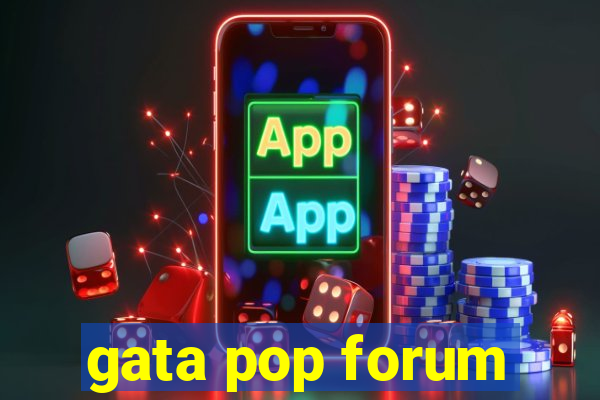 gata pop forum